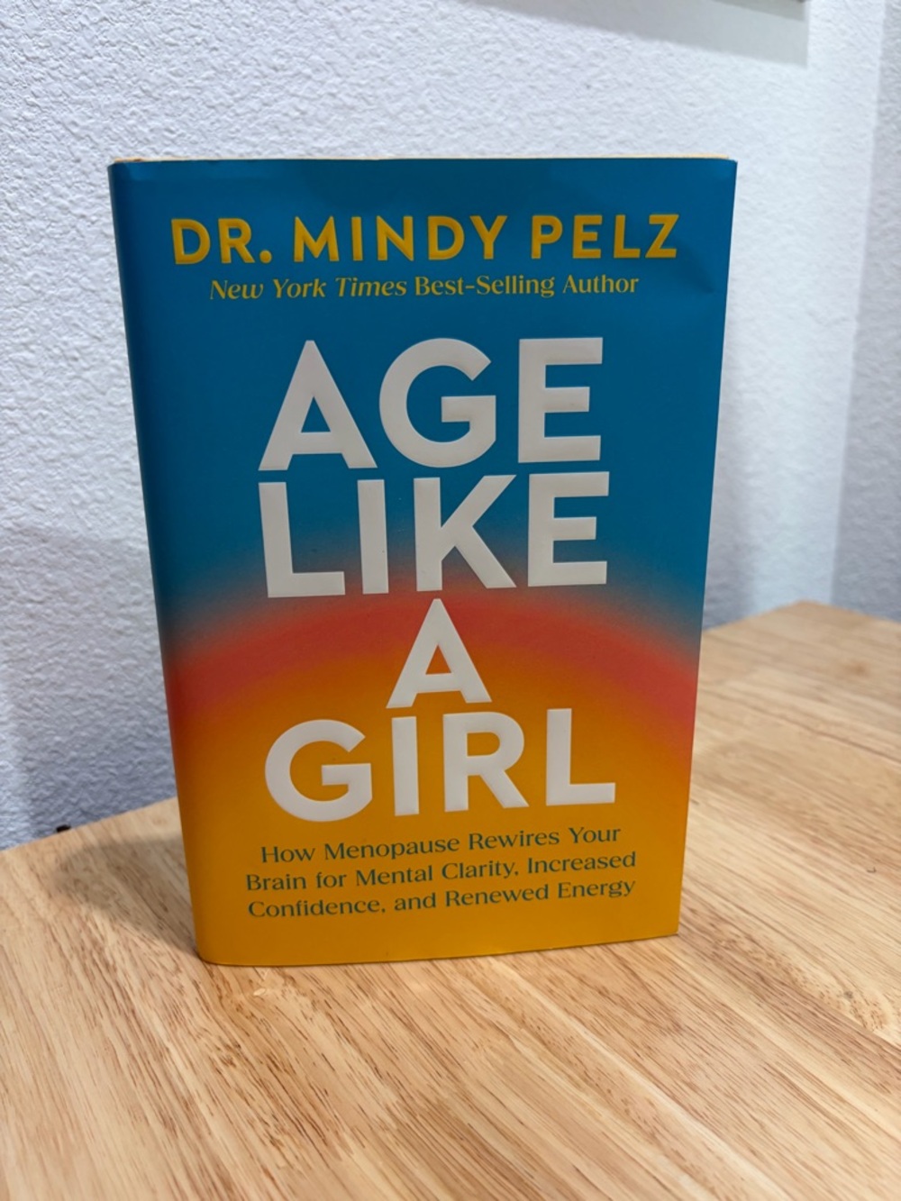 Dr. Mindy Pelz Age Like a Girl: How Menopause Rewires Your Brain